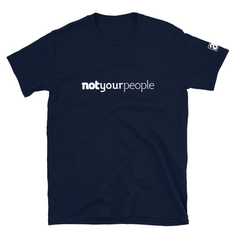 Not Your People Unisex Tee