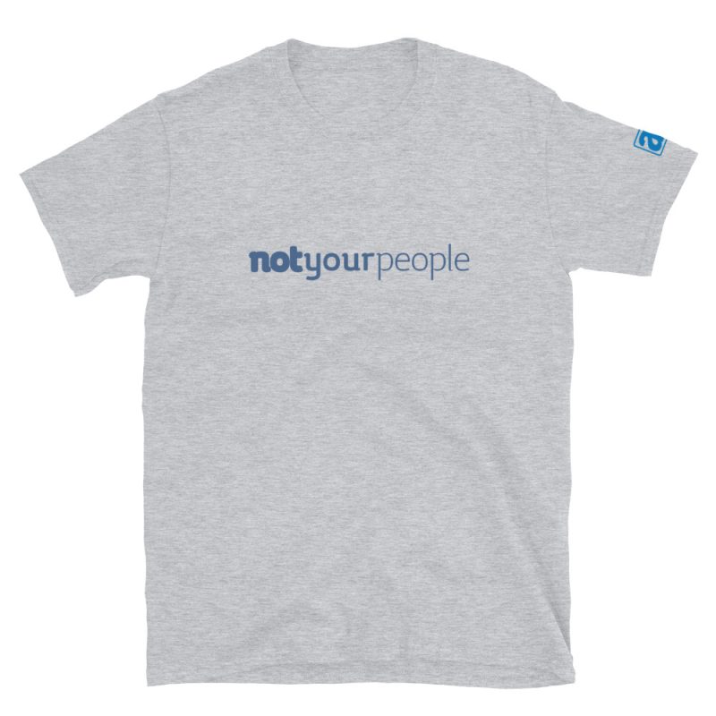 Not Your People Unisex Tee - Image 4