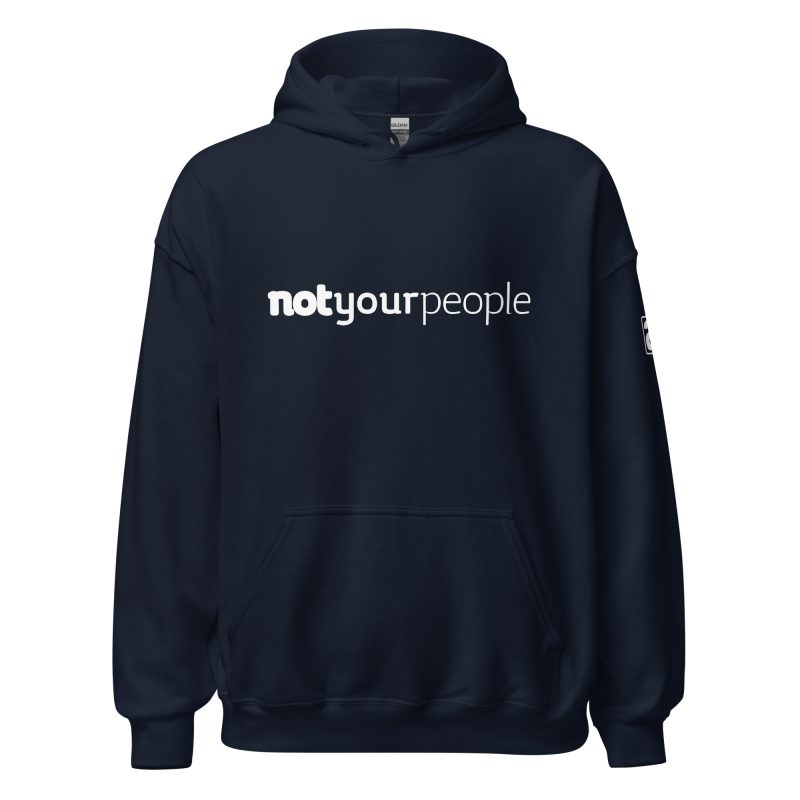 Not Your People Unisex Hoodie - Image 7